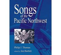 Philip J. Thomas Jon Bartlett Songs of the Pacific Northwest (Tascabile)