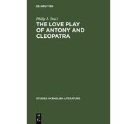 Philip J. Traci The Love Play of Antony and Cleopatra (Copertina rigida)