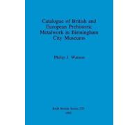 Philip J Watson Catalogue of British and European prehistoric metalw (Tascabile)