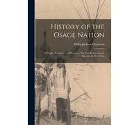 Philip Jackson Dickerson History of the Osage Nation (Tascabile)