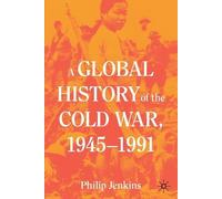 Philip Jenkins A Global History of the Cold War, 1945-1991 (Tascabile)