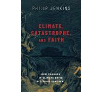 Philip Jenkins Climate, Catastrophe, and Faith (Copertina rigida)