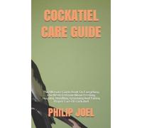 Philip Joel Cockatiel Care Guide (Tascabile)
