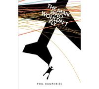 Philip John Humphries The man who wouldn't fly (Tascabile)
