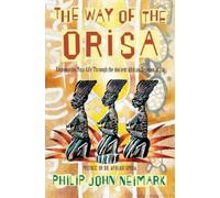 Philip John Neimark The Way of the Orisa (Tascabile)