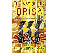 Philip John Neimark The Way of the Orisa (Tascabile)