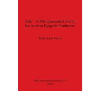 Philip John Tur Seth - A Misrepresented God in the Ancient Egyptian (Tascabile)