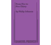 Philip Johnson From Five to Five-Thirty (Tascabile)