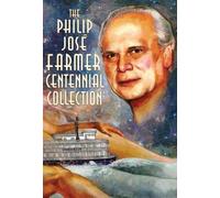 Philip Jose Farme The Philip José Farmer Centennial Collectio (Copertina rigida)