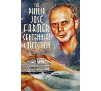 Philip Jose Farmer The Philip José Farmer Centennial Collection (Tascabile)
