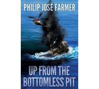 Philip Jose Farmer Up from the Bottomless Pit (Tascabile)