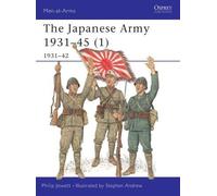 Philip Jowett The Japanese Army 1931-45 (1) (Tascabile) Men-at-Arms
