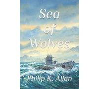 Philip K Allan Sea of Wolves (Tascabile) Wolves Ww2