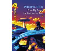 Philip K Dick Flow My Tears, The Policeman Said (Tascabile) S.F. Masterworks