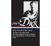Philip K. Dick Philip K. Dick: Four Novels of the 1960s (LOA (Copertina rigida)