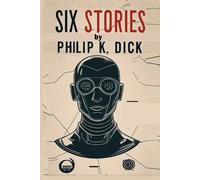 Philip K Dick Six Stories by Philip K. Dick (Tascabile)