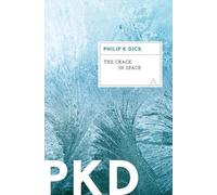 The Crack in Space: A Mind-Bending Philip K. Dick Literary Sci-Fi Epic on Parallel Worlds