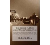 Philip K Dick The Philip K. Dick Short Story Collection (Tascabile)