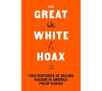 Philip Kadish The Great White Hoax (Copertina rigida)