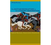 Philip Kaisary The Haitian Revolution in the Literary Imagination (Tascabile)