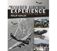 Philip Kaplan The Bomber Aircrew Experience (Tascabile)