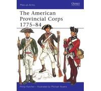 Philip Katcher The American Provincial Corps 1775-84 (Tascabile) Men-at-Arms