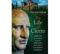Philip Kay-Bujak The Life of Cicero (Copertina rigida)
