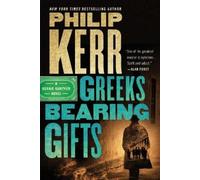 Philip Kerr Greeks Bearing Gifts (Tascabile) Bernie Gunther Novel