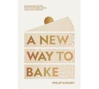 Philip Khoury A New Way to Bake (Copertina rigida)
