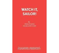 Philip King F.L. Cary Watch it, Sailor (Tascabile) Acting Edition S.
