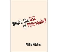 Philip Kitcher What's the Use of Philosophy? (Copertina rigida)