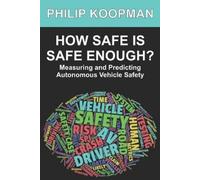 Philip Koopman How Safe Is Safe Enough? (Tascabile)