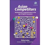 Philip Kotler De Asian Competitors: Marketing For Competitiveness I (Tascabile)