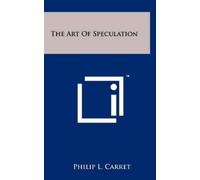 Philip L Carret The Art of Speculation (Copertina rigida)