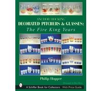 Philip L. Hoppe Anchor Hocking Decorated Pitchers and Glasses: The F (Tascabile)