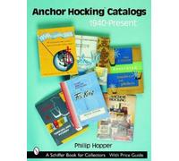 Philip L. Hopper Anchor Hocking Catalogs, 1940-Present (Tascabile)