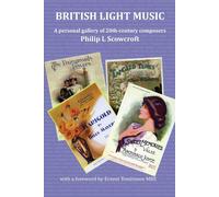 Philip L Scowcr British Light Music, a Personal Gallery of 20th Cent (Tascabile)