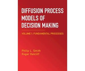 Philip L. Smith Roger Diffusion Process Models of Decision Making: (Tascabile)