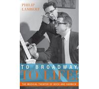 Philip Lambert To Broadway, To Life (Copertina rigida) Broadway Legacies