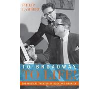 Philip Lambert To Broadway, To Life (Tascabile) Broadway Legacies