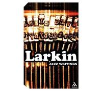 Philip Larkin Jazz Writings (Tascabile) Continuum Impacts