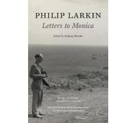 Philip Larkin Philip Larkin: Letters to Monica (Tascabile)
