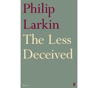 Philip Larkin The Less Deceived (Tascabile)