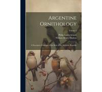Philip Lutley Sclater William Henry Hudson Argentine Ornithology (Tascabile)