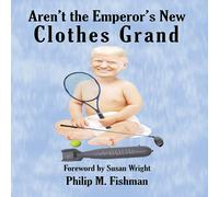 Philip M Fishman Aren't the Emperor's New Clothes Grand (Tascabile)