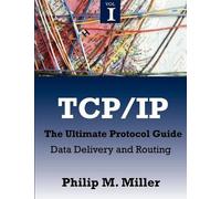 Philip M Miller TCP/IP - The Ultimate Protocol Guide (Tascabile)