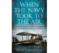 Philip Macdougall When the Navy Took to the Air (Tascabile)