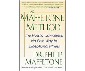 Philip Maffeton The Maffetone Method: The Holistic, Low-Stress, No (Tascabile)