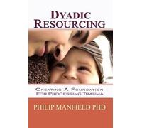 Philip Manfield Dyadic Resourcing (Tascabile) Excellence in Emdr Therapy