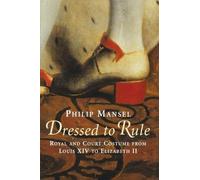 Philip Mansel Dressed to Rule (Tascabile)